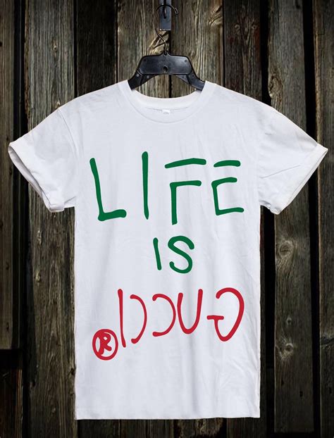 life is gucci t shirt replica|knockoff gucci t shirt.